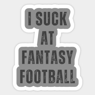 I Suck at Fantasy Football Design Sticker